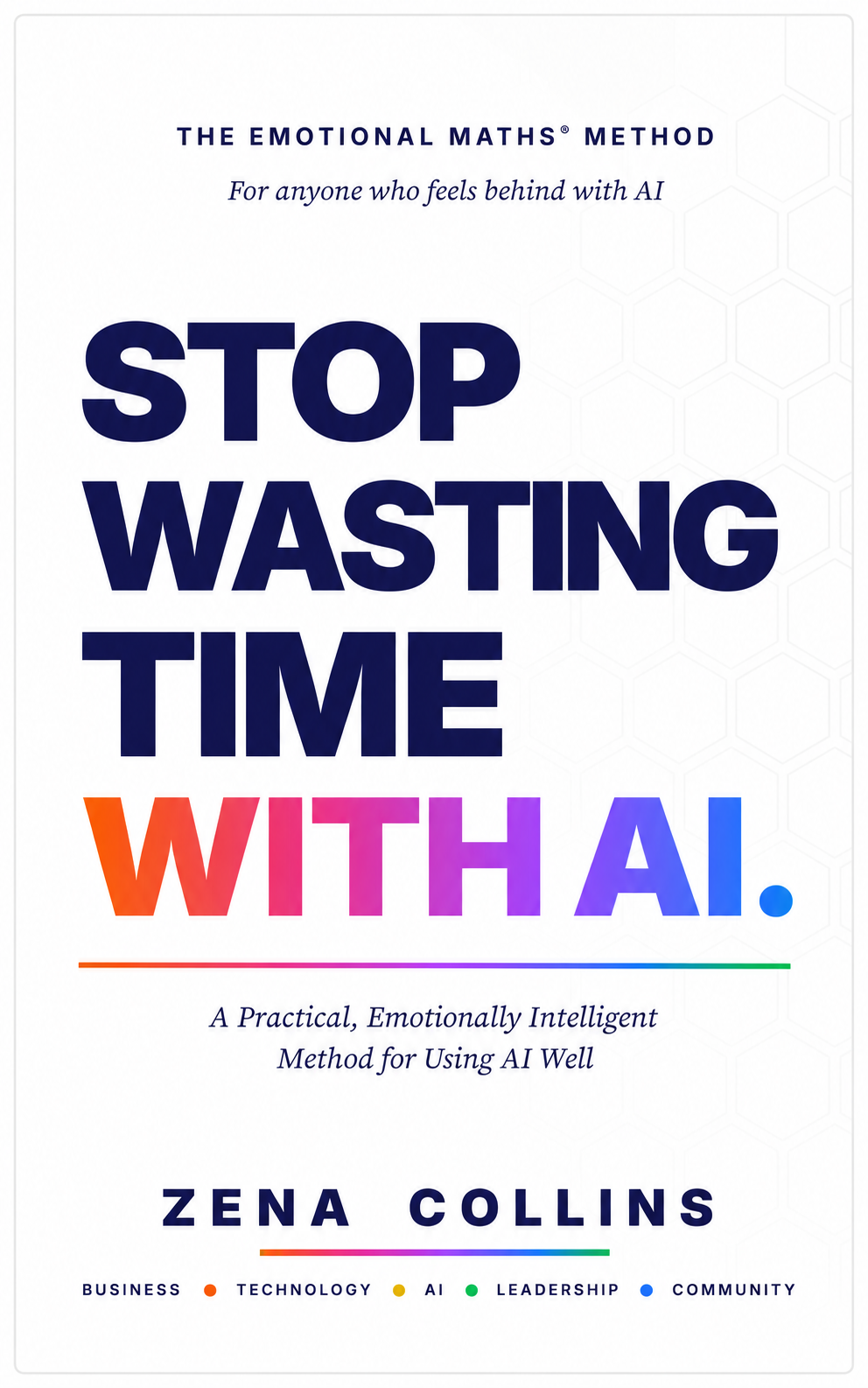 Stop Wasting Time With AI book cover by Zena Collins